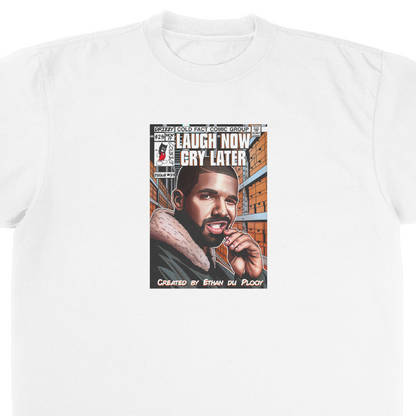 Laugh Now Cry Later T-Shirt