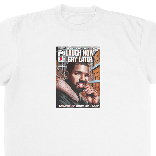 Laugh Now Cry Later T-Shirt